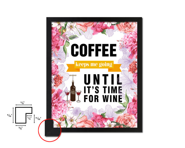 Coffee keeps me going until it's time for wine Quote Framed Artwork Print Wall Decor Art Gifts