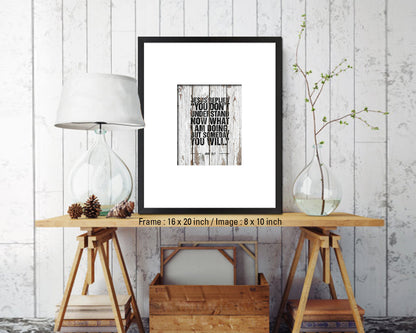 Jesus replied you don't understand now what I am doing Quote Framed Print Wall Art Decor Gifts
