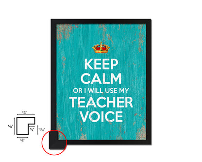 Keep calm or I will use my teacher voice Quote Framed Print Home Decor Wall Art Gifts