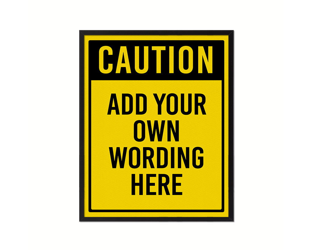 Caution add your own wording here Notice Danger Sign Framed Print Wall Decor Art Gifts