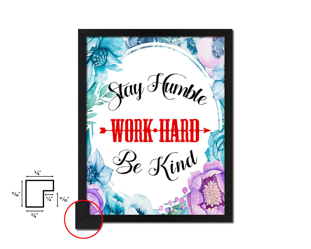 Stay humble work hard be kind Quote Boho Flower Framed Print Wall Decor Art