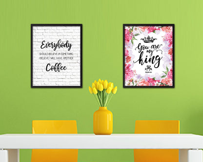 Everybody should believe in something I believe I will have another coffee Quote Framed Artwork Print Wall Decor Art Gifts