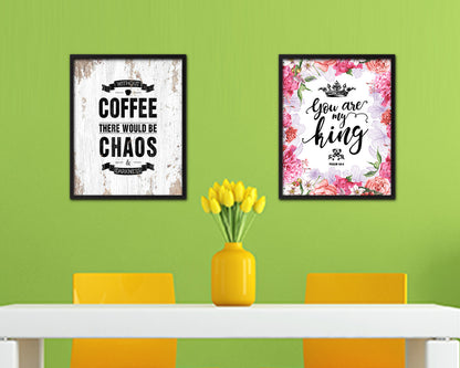 Without coffee there would be chaos & darkness Quote Framed Artwork Print Wall Decor Art Gifts