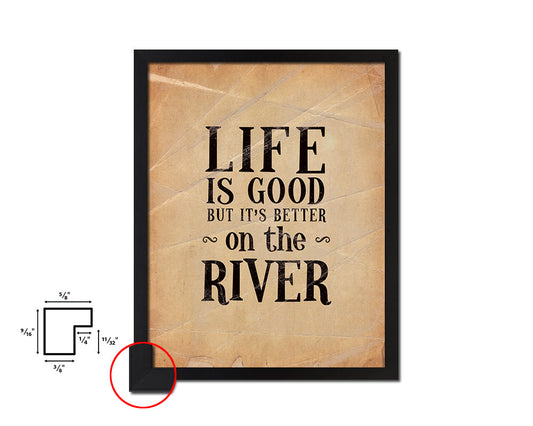 Life is good but it's better on the river Quote Paper Artwork Framed Print Wall Decor Art