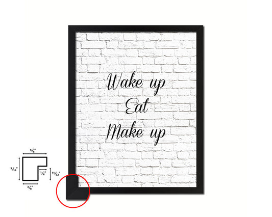 Wake up eat make up Quote Framed Print Home Decor Wall Art Gifts