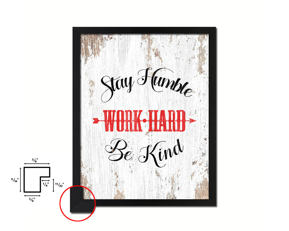 Stay humble work hard be kind Quote Framed Print Home Decor Wall Art Gifts