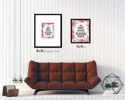 Keep calm or I will use my teacher voice Quote Framed Print Home Decor Wall Art Gifts