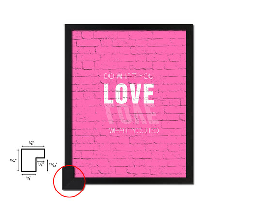 Do what you Love, Love what you do Quote Framed Print Home Decor Wall Art Gifts
