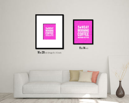 Sunday morning coffee nothing better Quotes Framed Print Home Decor Wall Art Gifts