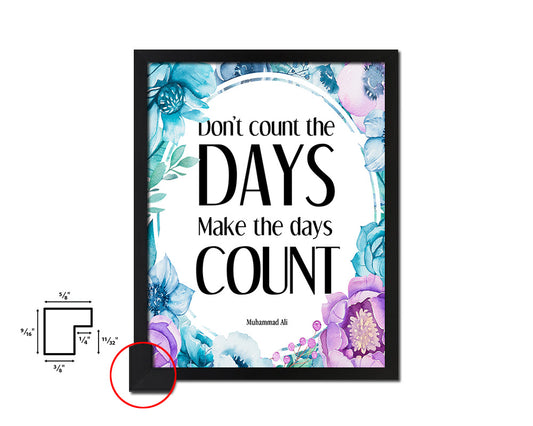 Don't count the days make the days count Quote Boho Flower Framed Print Wall Decor Art