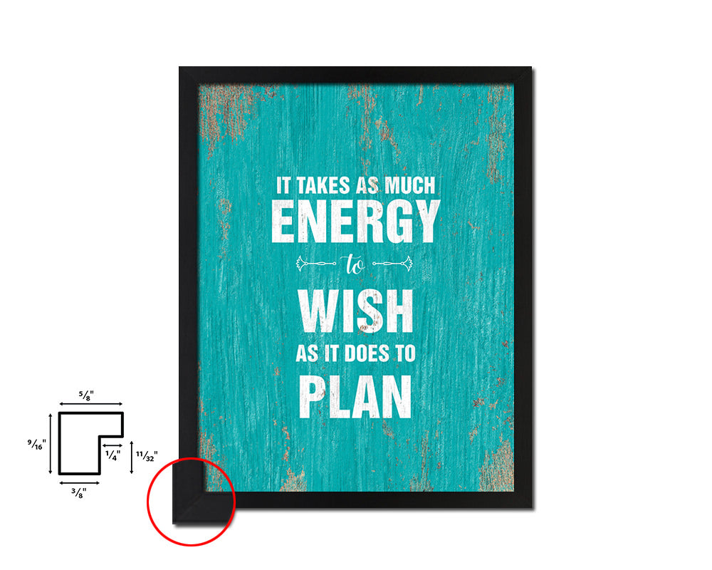 It takes as much energy to wish as it does to plan Quote Framed Print Wall Decor Art Gifts