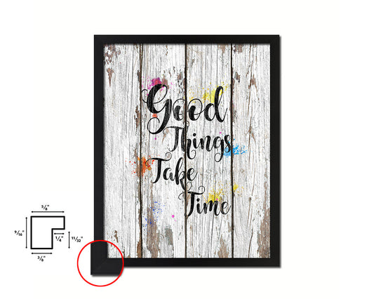 Good things take timed Quote Framed Print Home Decor Wall Art Gifts