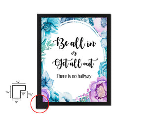 Be all in or get all out There is no halfway Quote Boho Flower Framed Print Wall Decor Art