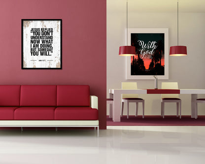 Jesus replied you don't understand now what I am doing Quote Framed Print Wall Art Decor Gifts