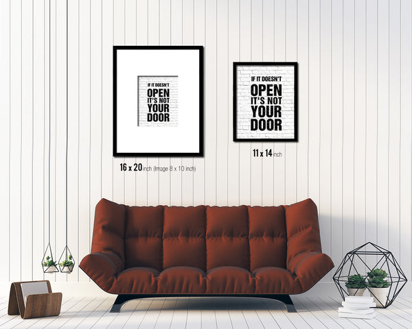 If it doesn't open its not your door Quote Framed Print Home Decor Wall Art Gifts