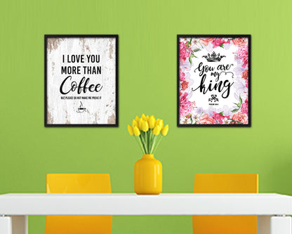I love you more than coffee but please do not make me prove it Quote Framed Artwork Print Wall Decor Art Gifts