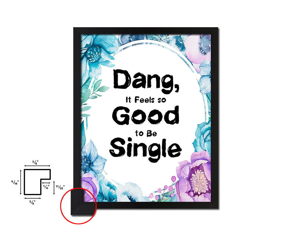 Dang it feels so good to be single Quote Boho Flower Framed Print Wall Decor Art