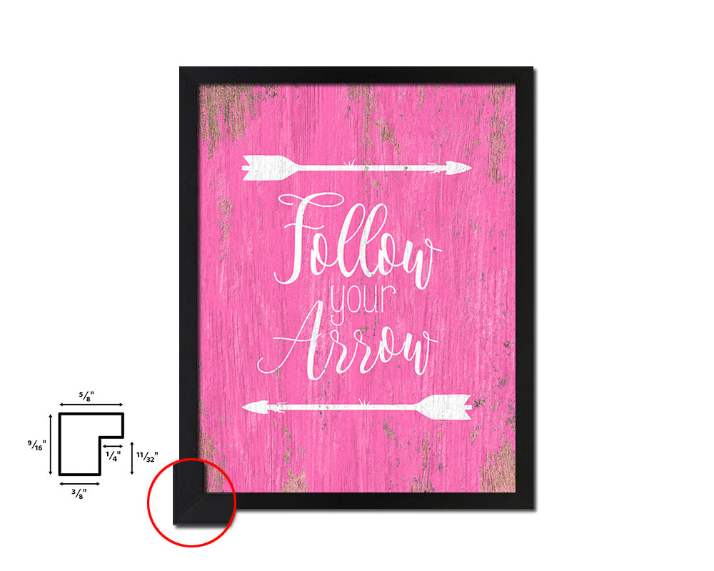 Follow your arrow Quote Framed Print Home Decor Wall Art Gifts