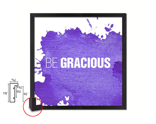 Be Gracious Quote Saying Framed Print Home Decor Wall Art Gifts