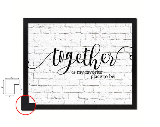 Together is my favorite place to be Quote Framed Print Home Decor Wall Art Gifts