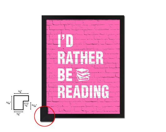 I'd rather be reading Quote Framed Print Home Decor Wall Art Gifts