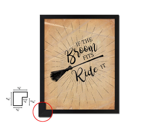 If the broom fits ride it Quote Paper Artwork Framed Print Wall Decor Art
