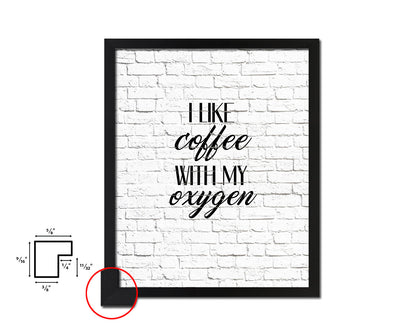 I like coffee with my oxygen Quote Framed Artwork Print Wall Decor Art Gifts