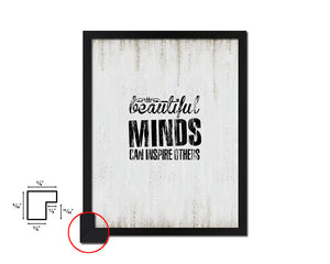 Beautiful minds can inspire others Quote Wood Framed Print Wall Decor Art