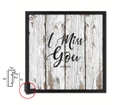 I miss you everyday Quote Framed Print Home Decor Wall Art Gifts