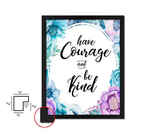 Have courage and be kind Quote Boho Flower Framed Print Wall Decor Art
