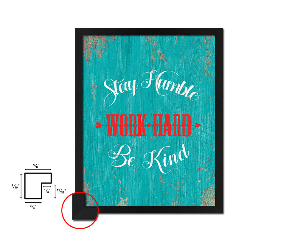 Stay humble work hard be kind Quote Saying Framed Print Home Decor Wall Art Gifts