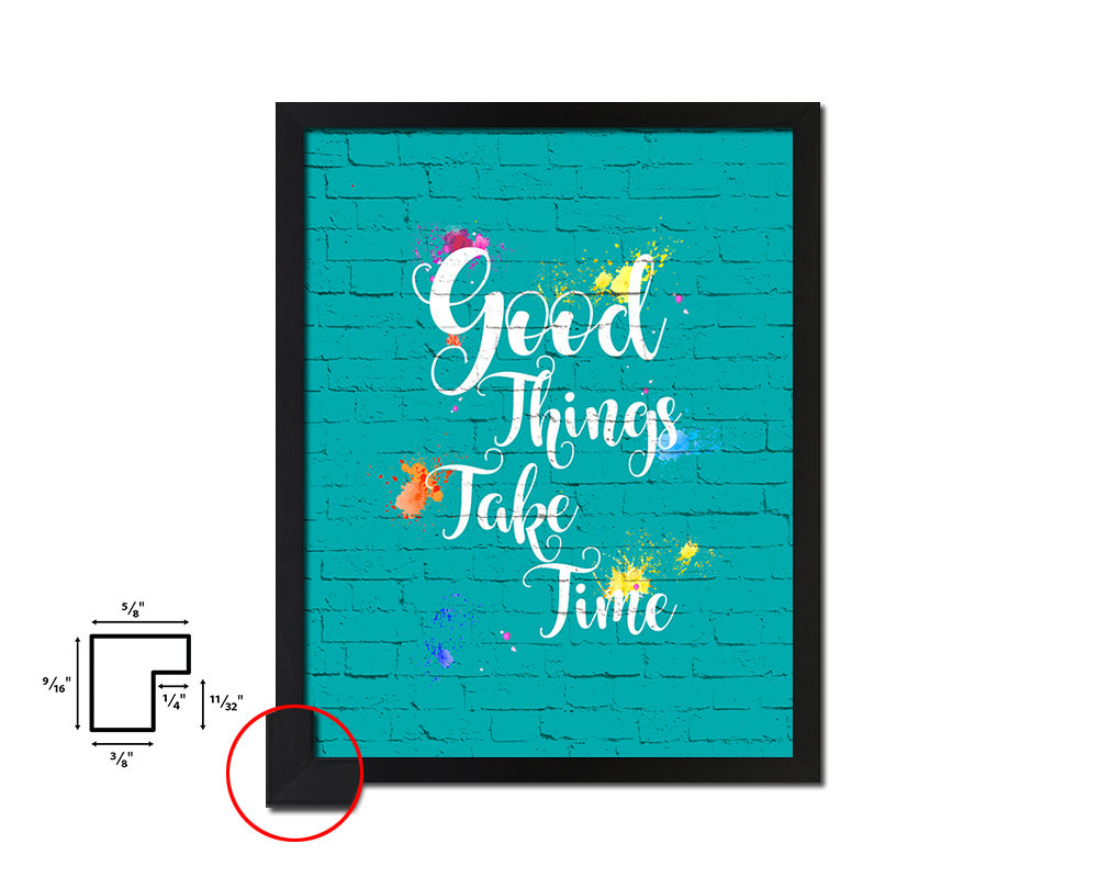 Good things take timed Quote Framed Print Home Decor Wall Art Gifts
