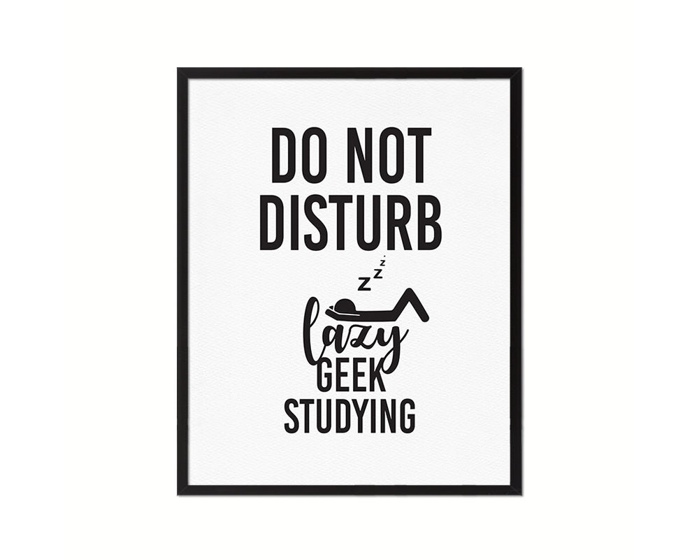 Do not disturb lazy geek studying Notice Danger Sign Framed Print Home Decor Wall Art Gifts