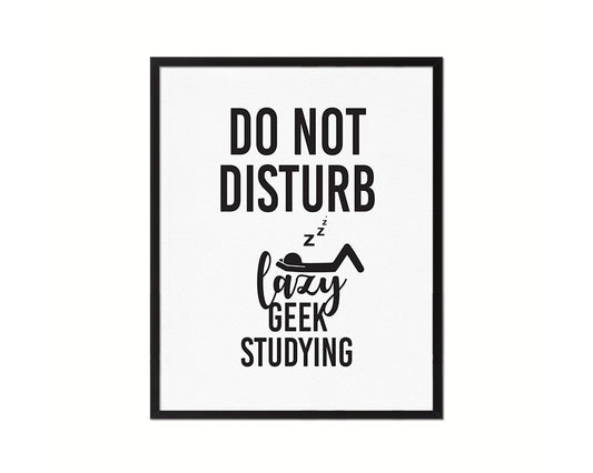 Do not disturb lazy geek studying Notice Danger Sign Framed Print Home Decor Wall Art Gifts