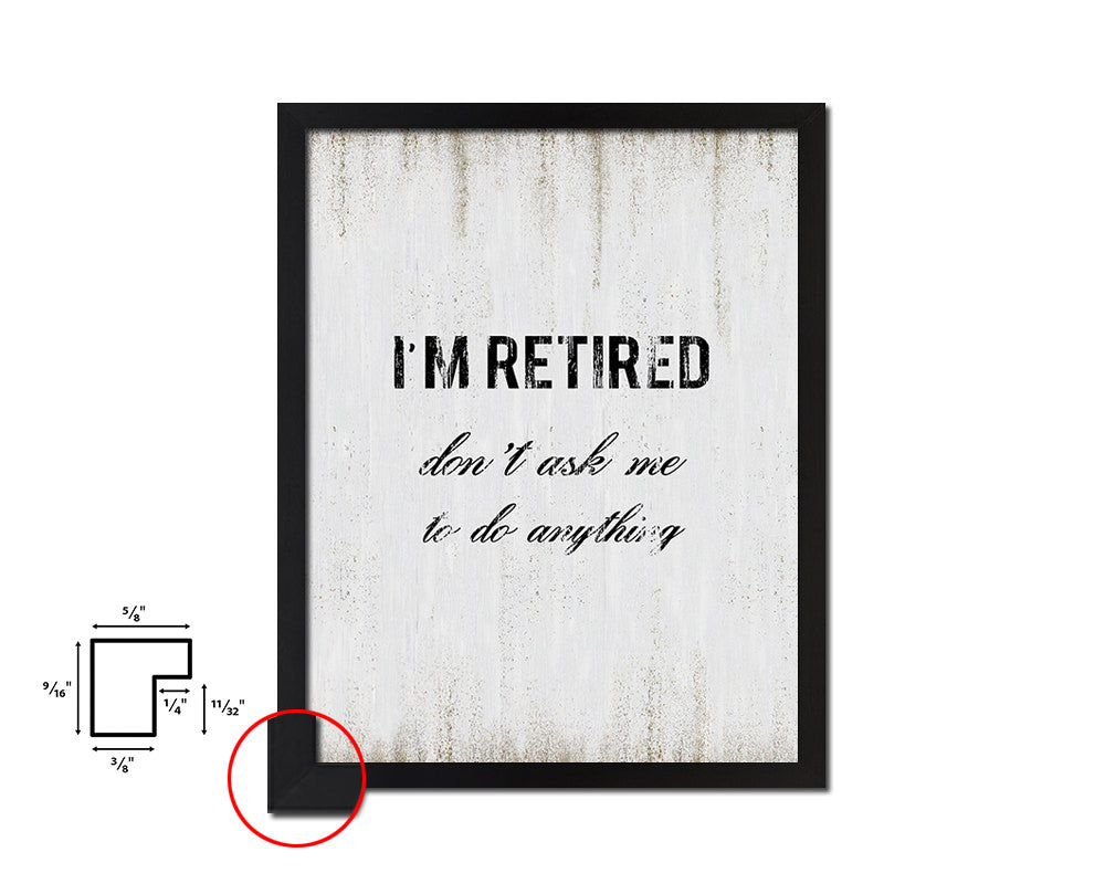 I'm retired don't ask me to do anything Quote Wood Framed Print Wall Decor Art