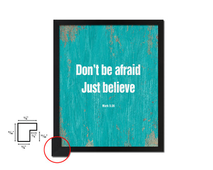 Don't be afraid just believe, MarK 5:36 Quote Framed Print Home Decor Wall Art Gifts