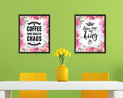 Without coffee there would be chaos & darkness Quote Framed Artwork Print Wall Decor Art Gifts