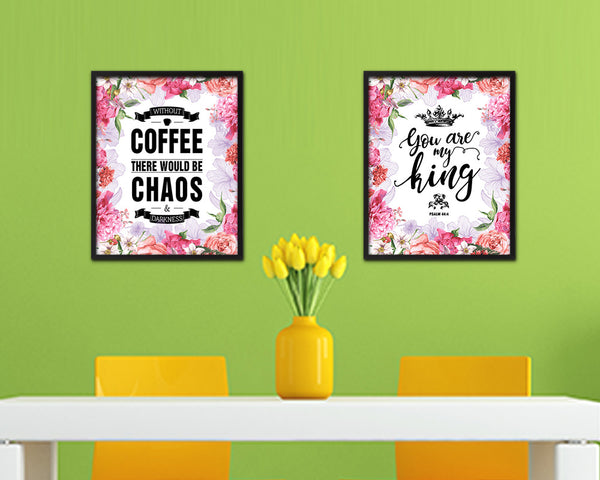 Without coffee there would be chaos & darkness Quote Framed Artwork Print Wall Decor Art Gifts