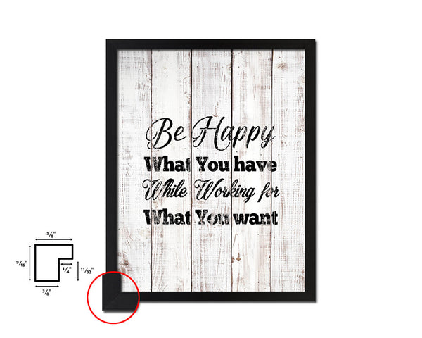 Be happy with what you have White Wash Quote Framed Print Wall Decor Art