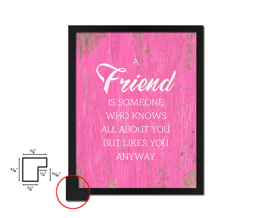A friend is someone who knows all about you Quote Framed Print Wall Decor Art Gifts