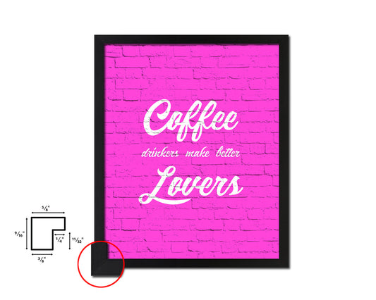 Coffee drinkers make better lovers Quotes Framed Print Home Decor Wall Art Gifts