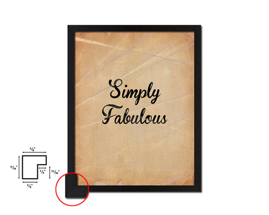 Simiply Fabulous Quote Paper Artwork Framed Print Wall Decor Art