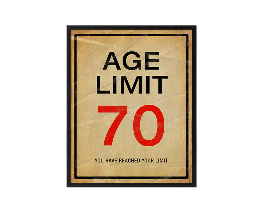 Age limit 70 you have reached your limit Notice Danger Sign Framed Print Home Decor Wall Art Gifts