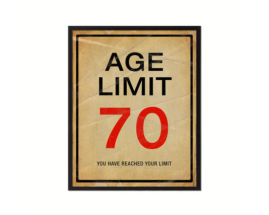 Age limit 70 you have reached your limit Notice Danger Sign Framed Print Home Decor Wall Art Gifts