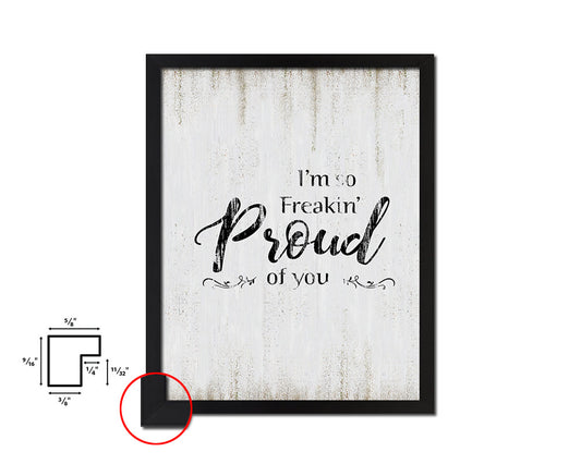 I'm so Freakin Proud of You Quote Wood Framed Print Wall Decor Art
