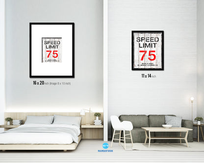 Speed limit 75 unless of course Mr important is running late Notice Danger Sign Framed Print Art