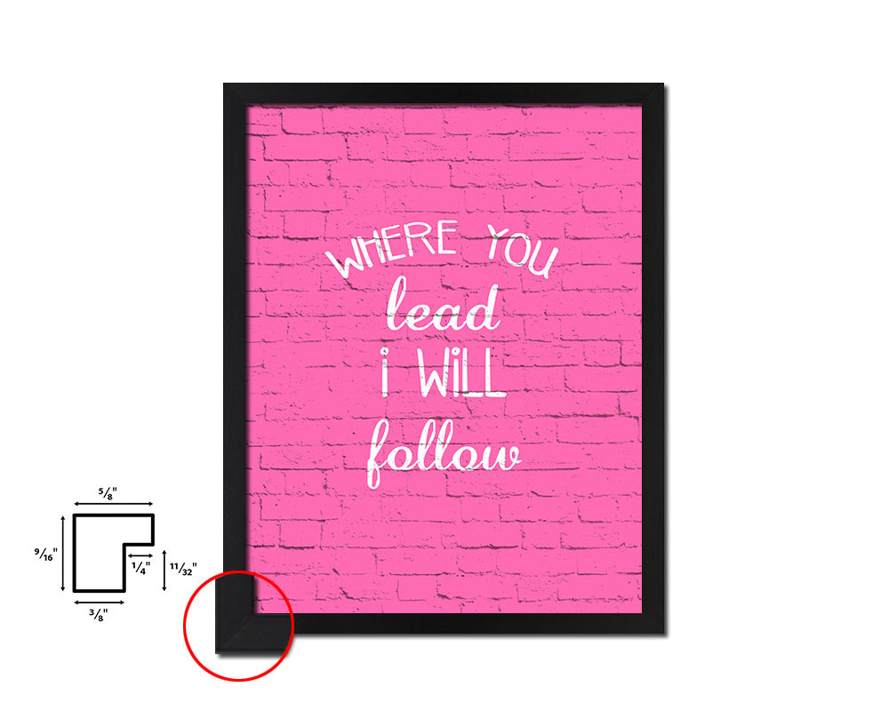 Where you lead I will follow Quote Saying Framed Print Home Decor Wall Art Gifts