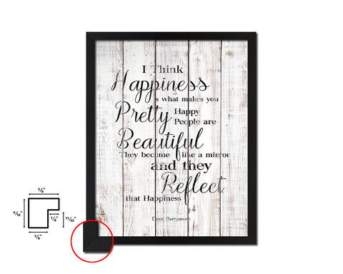 I think happiness is what makes you pretty White Wash Quote Framed Print Wall Decor Art
