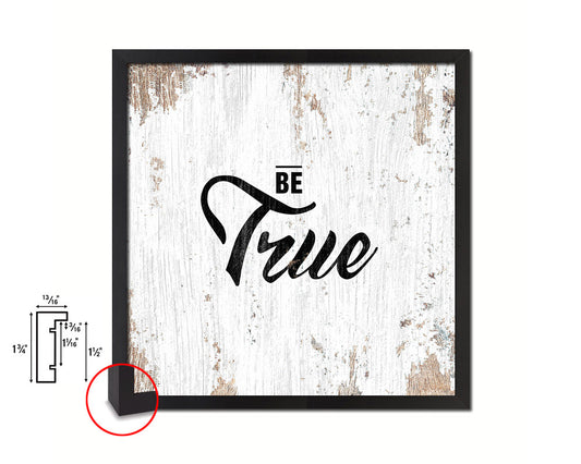 Be True Quote Framed Print Home Decor Wall Art Gifts