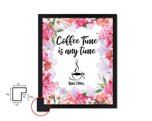 Coffee time is any time Open 24hrs Quote Framed Artwork Print Wall Decor Art Gifts